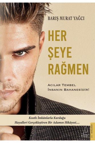 Her Şeye Rağmen; Acılar Tembel İnsanın Bahanesidir! | benlikitap.com