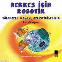 Herkes İçin Robotik; Eğlenceli, Kolay, Geliştirilebilir | benlikitap.c