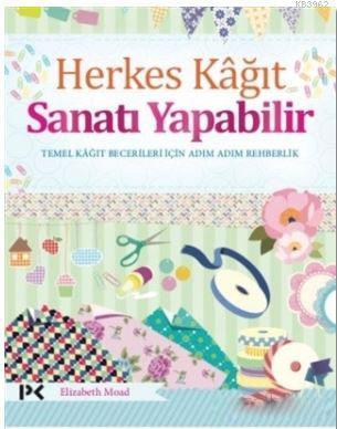 Herkes Kağıt Sanatı Yapabilir | benlikitap.com