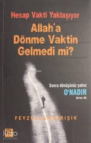 Hesap Vakti Yaklaşıyor Allah'a Dönme Vaktin Gelmedi mi? | benlikitap.c