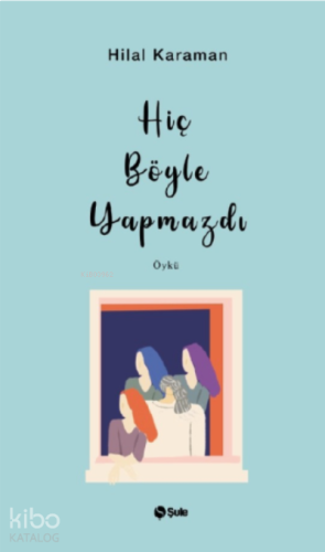 Hiç Böyle Yapmazdı | benlikitap.com