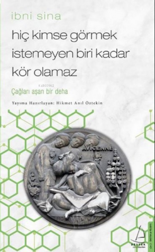 Hiç Kimse Görmek İstemeyen Biri Kadar Kör Olamaz/İbni Sina; Çağları Aş