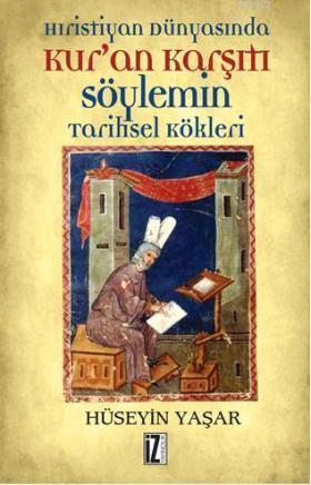 Hıristiyan Dünyasında Kur'an Karşıtı Söylemin Tarihsel Kökleri | benli