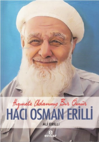 Hizmete Adanmış Bir Ömür Hacı Osman Erilli | benlikitap.com