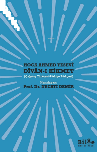 Hoca Ahmed Yesevî Dîvan-ı Hikmet ;(Çağatay Türkçesi-Türkiye Türkçesi) 