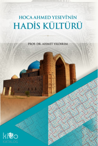 Hoca Ahmet Yesevi’nin Hadis Kültürü | benlikitap.com