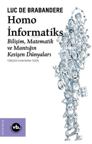 Homo İnformatiks - Bilişim Matematik ve Mantığın Kesişen Dünyaları | b