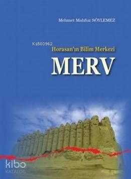 Horasanın Bilim Merkezi Merv | benlikitap.com