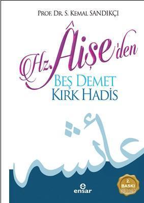 Hz. Aişe'den Beş Demet Kırk Hadîs | benlikitap.com