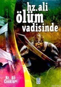 Hz. Ali Ölüm Vadisinde | benlikitap.com