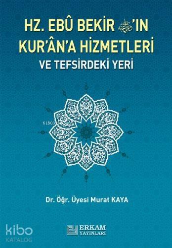 Hz. Ebu Bekir'in Kuran'a Hizmetleri ve Tefsirdeki Yeri | benlikitap.co