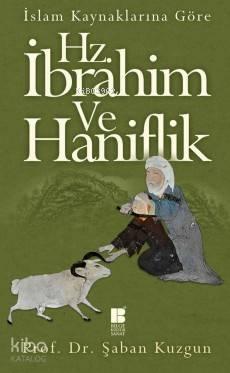 Hz.İbrahim ve Haniflik; İslam Kaynaklarına Göre | benlikitap.com