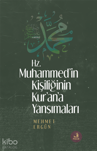 Hz. Muhammed’in Kişiliğinin Kur’ân’a Yansımaları | benlikitap.com