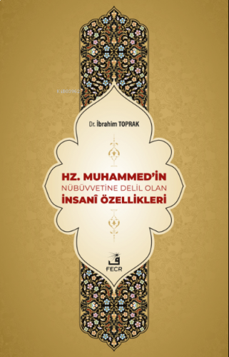 Hz. Muhammed'in Nübüvvetine Delil Olan İnsanî Özellikleri | benlikitap