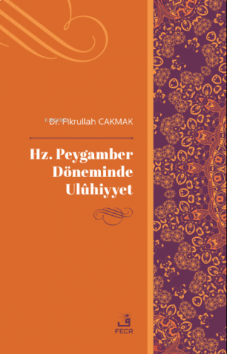 Hz. Peygamber Döneminde Ulûhiyyet | benlikitap.com