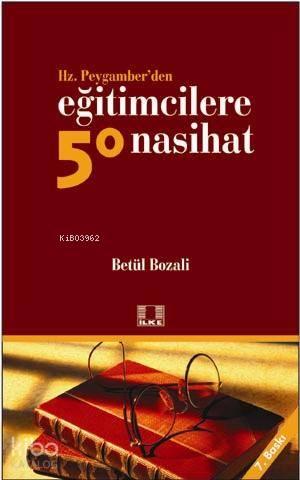 Hz. Peygamber'den Eğitimcilere 50 Nasihat | benlikitap.com