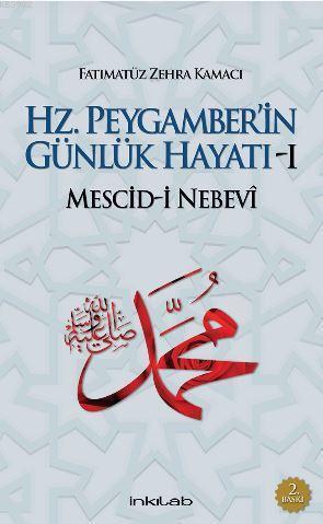 Hz. Peygamber'in Günlük Hayatı - 1 : Mescid-i Nebevi | benlikitap.com