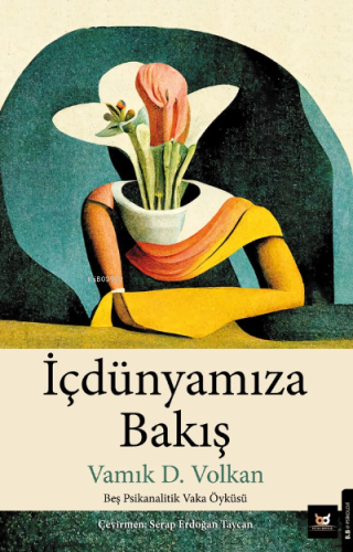 İçdünyamıza Bakış;Beş Psikanalitik Vaka Öyküsü | benlikitap.com