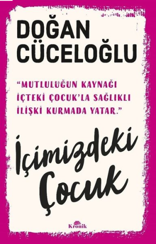 İçimizdeki Çocuk - Yaşamımıza Yön Veren Güçlü Varlık | benlikitap.com