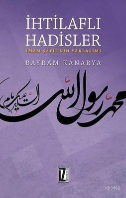 İhtilaflı Hadisler; İmam Şafii'nin Yaklaşımı | benlikitap.com