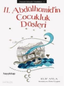 II. Abdülhamid'in Çocukluk Düşleri | benlikitap.com