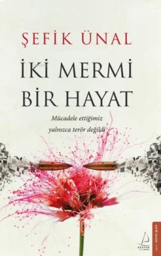 İki Mermi Bir Hayat;Mücadele Ettiğimiz Yalnızca Terör Değildi | benlik