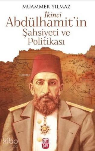 İkinci Abdülhamit'in Şahsiyeti ve Politikası | benlikitap.com