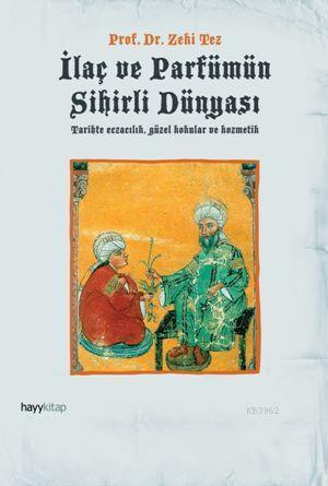 İlaç ve Parfümün Sihirli Dünyası; Tarihte Eczacılık, Güzel Kokular ve 