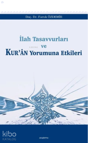 İlah Tasavvurları ve Kur’ân Yorumuna Etkileri | benlikitap.com