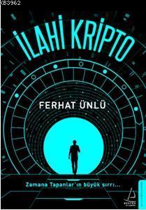 İlahi Kripto; Zamana Tapanlar'ın Büyük Sırrı | benlikitap.com