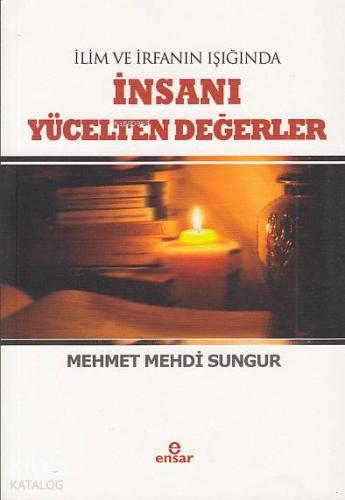 İlim İrfanın Işığında İnsanı Yücelten Değerler | benlikitap.com