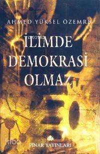 İlimde Demokrasi Olmaz | benlikitap.com