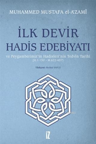 İlk Devir Hadis Edebiyatı ve Peygamberimiz'in Hadisleri'nin Tedvin Tar