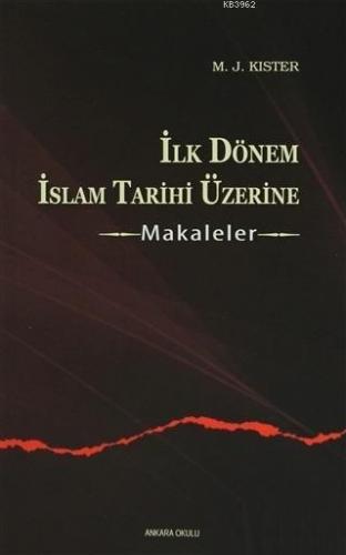 İlk Dönem İslam Tarihi Üzerine - Makaleler | benlikitap.com