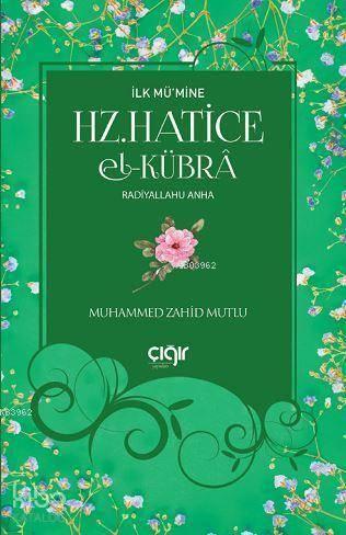 İlk Mü'mine Hz. Hatice El- Kübrâ | benlikitap.com