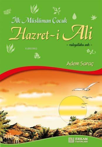 İlk Müslüman Çocuk Hazret-i Ali (r.a) | benlikitap.com