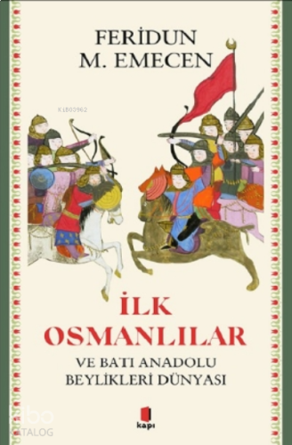 İlk Osmanlılar ve Batı Anadolu Beylikleri Dünyası | benlikitap.com