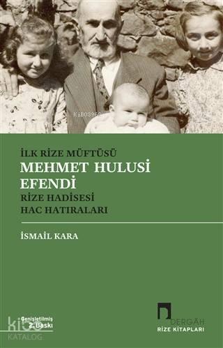 İlk Rize Müftüsü Mehmet Hulusi Efendi Rize Hadisesi Hac Hatıraları | b