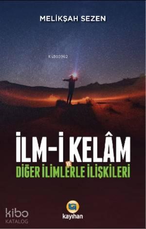 İlm - i Kelam ve Diğer İlimlerle İlişkileri | benlikitap.com