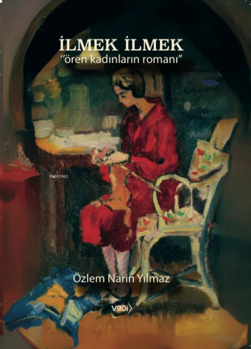 İlmek İlmek;"Ören Kadınların Romanı" | benlikitap.com