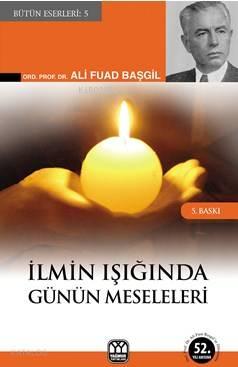 İlmin Işığında Günün Meseleleri | benlikitap.com