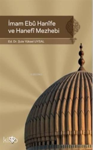 İmam Ebu Hanife ve Hanefi Mezhebi | benlikitap.com