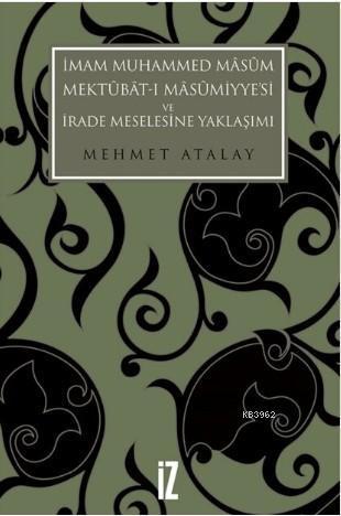 İmam Muhammed Masum, Mektubat-ı Masumiyye'si ve İrade Meselesine Yakla