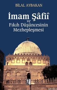 İmam Şâfiî ve Fıkıh Düşüncesinin Mezhepleşmesi | benlikitap.com