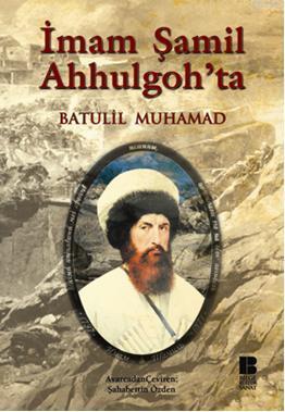 İmam Şamil Ahhulgoh'ta | benlikitap.com