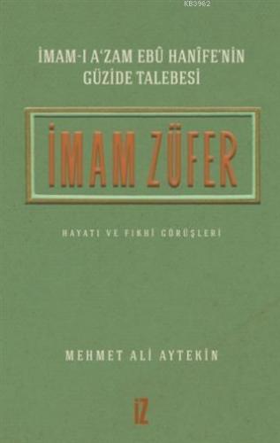 İmam Züfer - İmam-ı A'zam Ebu Hanife'nin Güzide Talebesi | benlikitap.