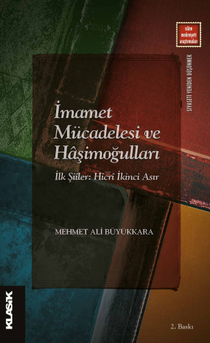 İmamet Mücadelesi ve Hâşimoğulları İlk Şiîler: Hicrî İkinci Asır | ben