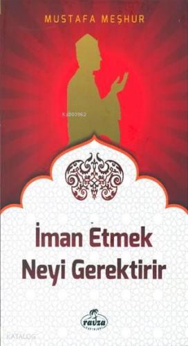 İman Etmek Neyi Gerektirir | benlikitap.com