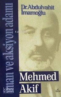 İman ve Aksiyon Adamı Mehmed Akif | benlikitap.com