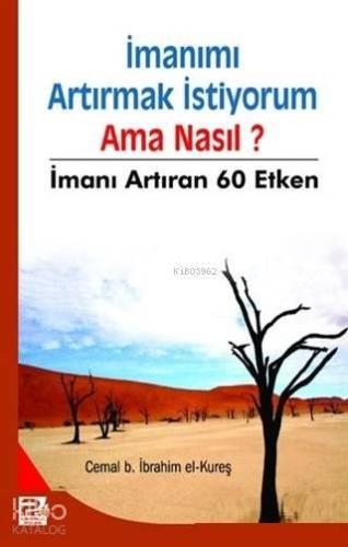 İmanımı Artırmak İstiyorum Ama Nasıl? İmanı Artıran 60 Etken | benliki